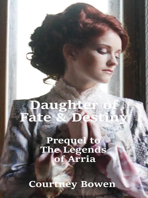 Title details for Daughter of Fate & Destiny by Courtney Bowen - Available